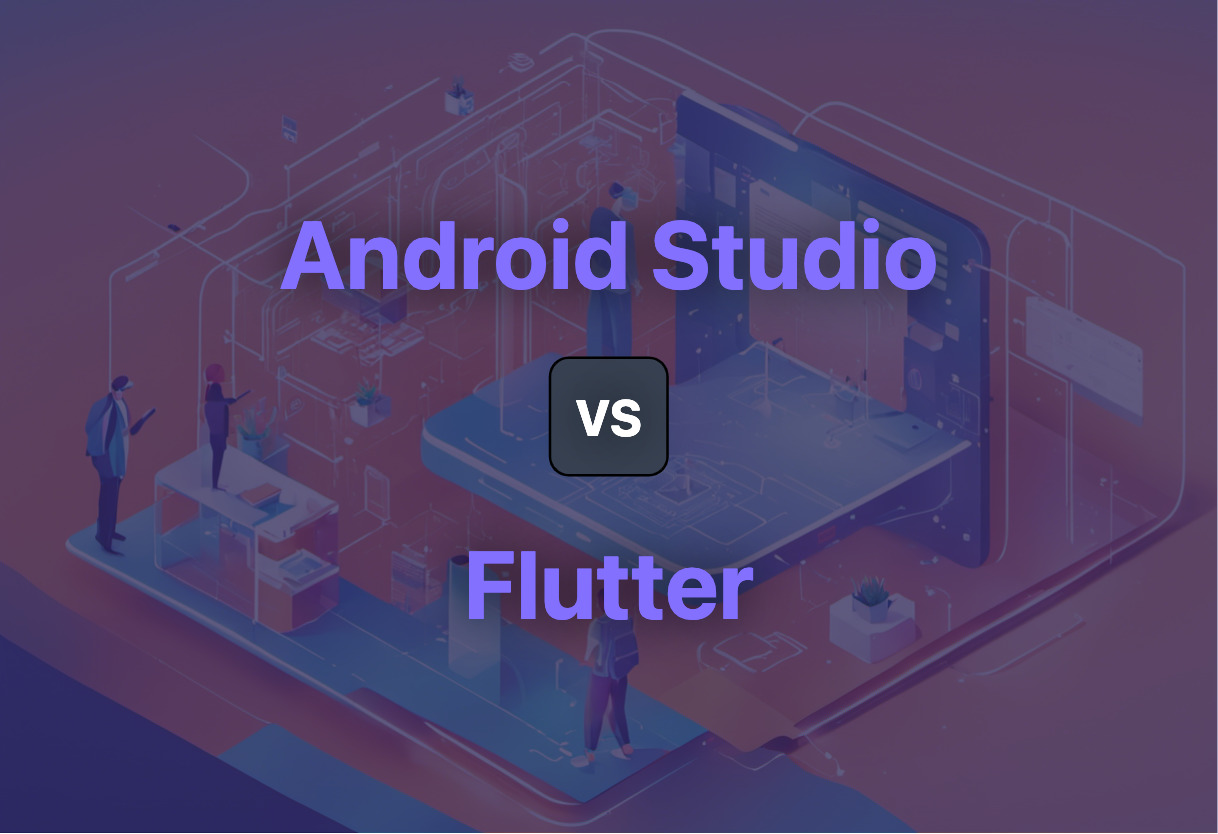 flutter-vs-android-studio-a-comparison